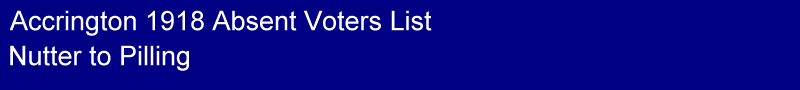 Title - Accrington 1918 Absent Voters List, Nutter to Pilling