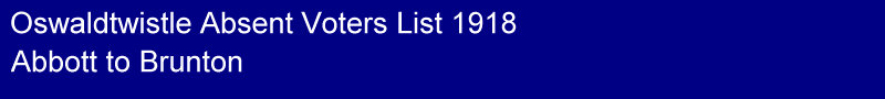 Title - Oswaldtwistle 1918 Absent Voters List, Abbott to Brunton