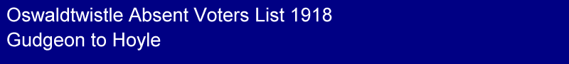 Title - Oswaldtwistle 1918 Absent Voters List, Gudgeon to Hoyle