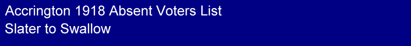 Title - Accrington 1918 Absent Voters List, Slater to Swallow
