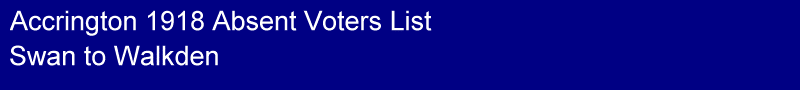 Title - Accrington 1918 Absent Voters List, Swan to Walkden